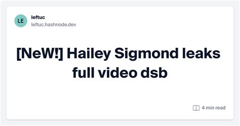 hailey sigmond of leaks|Leaks